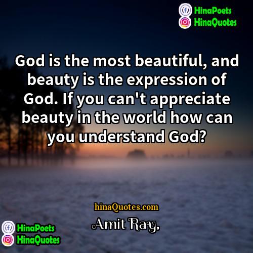 Amit Ray Quotes | God is the most beautiful, and beauty